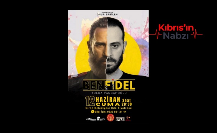 “BEN FİDEL” 12 HAZİRAN’DA SAHNELENECEK