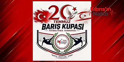 20 TEMMUZ BARIŞ KUPASI FUTBOLTENISI TURNUVASI DÜZENLENİYOR