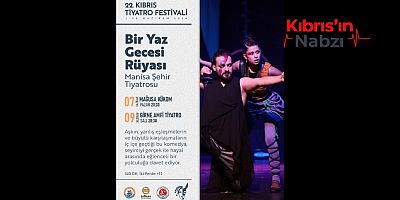 “BİR YAZ GECESİ RÜYASI” GİRNE AMFİ TİYATRO’DA SAHNELENECEK
