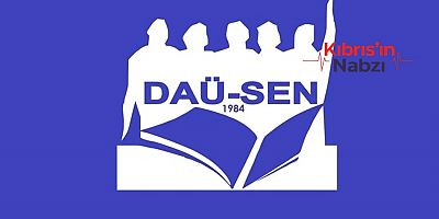 DAÜ-SEN: HÜKÜMET KENDİ ATADIĞI YÖNETİMLE ÇATIŞMA YAŞIYOR