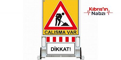 DİKKAT! TRAFİĞE KAPALI YOL