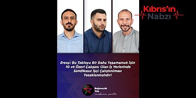 ERSOY: SENDİKASIZ İŞÇİ ÇALIŞTIRMAK YASAKLANMALI