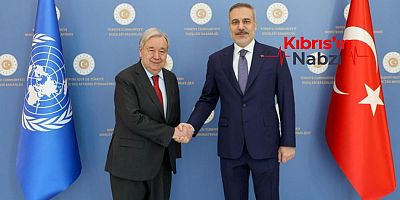 FİDAN,GUTERRES İLE GÖRÜŞTÜ