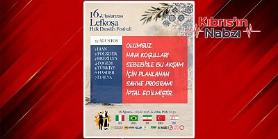 HALK DANSLARI FESTİVALİ’NİN BU AKŞAMKİ GÖSTERİLERİ İPTAL EDİLDİ