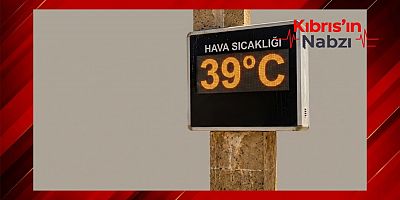 HAVA SICAKLIĞI 39 DERECEYE KADAR YÜKSELECEK