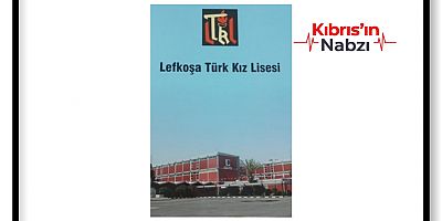 LEFKOŞA TÜRK KIZ LİSESİ’NİN TARİHİ KİTAPLAŞTIRILDI