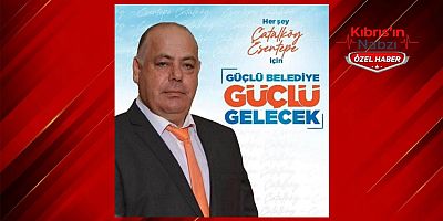 UBP'NİN ÇATALKÖY-ESENTEPE ADAYI DERVİŞ ALBAYRAK