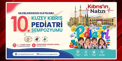 ULUSLARARASI 10. KUZEY KIBRIS PEDİATRİ SEMPOZYUMU YARIN YAPILIYOR